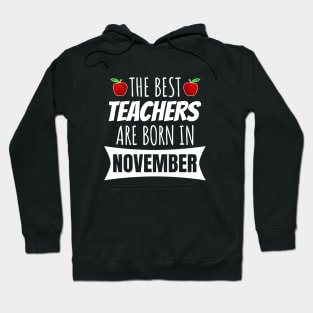 The Best Teachers Are Born In November Hoodie